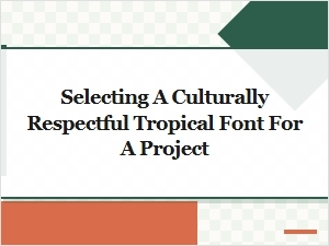 Choosing a Culturally Respectful Tropical Font