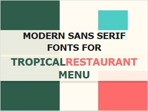 Selecting Fresh Sans Serifs for Tropical Menus