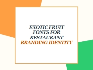 Exotic Fruit Fonts for Restaurant Branding Identity