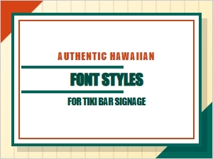 Authentic Hawaiian Fonts for Tiki Bar Signage