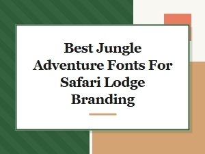 Top Safari Lodge Branding Fonts for Jungle Adventures